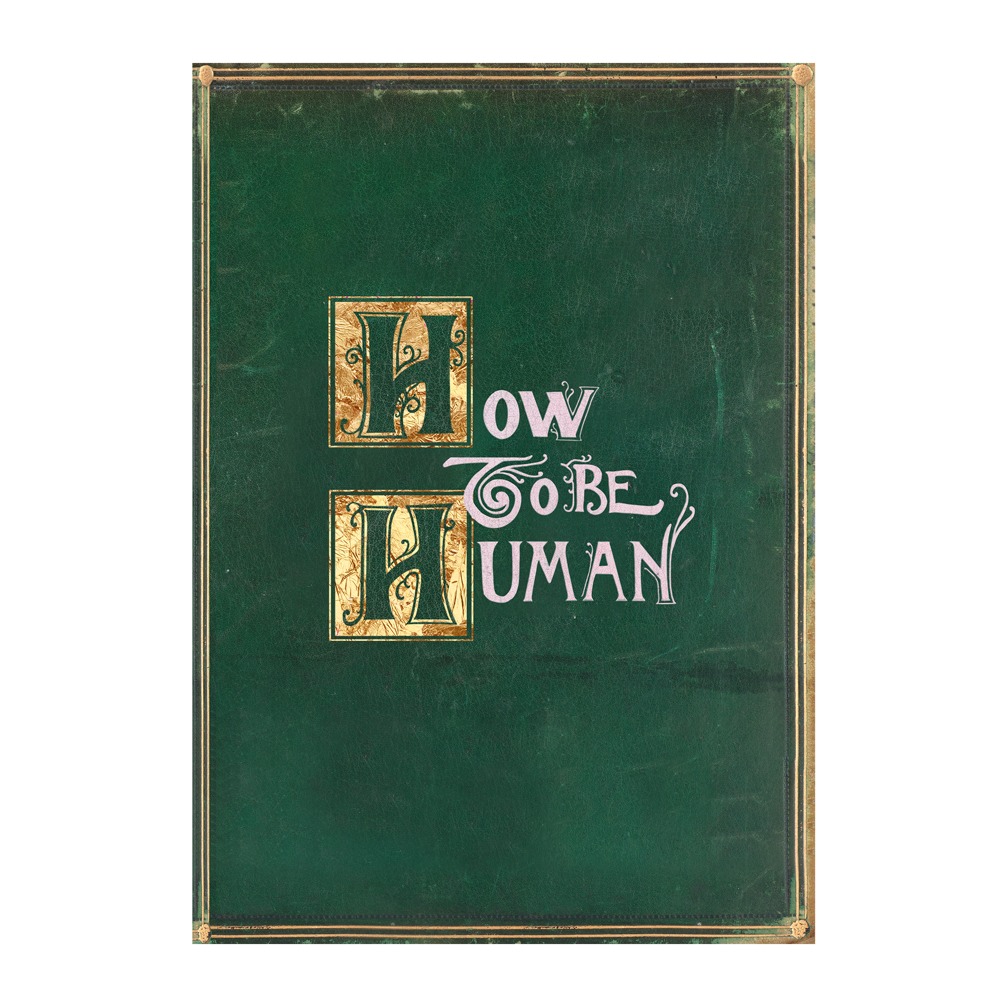 Green vintage looking book cover with 'How to be Human' text in Gold