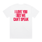 White Cat Burns t-shirt with red text 'I LOVE YOU BUT WE CAN'T SPEAK'