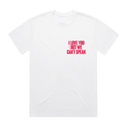 White Cat Burns  t-shirt with red text 'I LOVE YOU BUT WE CAN'T SPEAK'